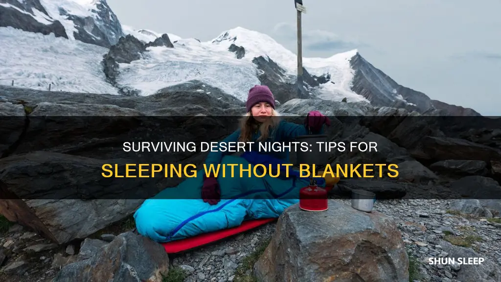 how to sleep in the desert without blankets
