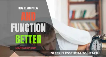 Sleep Smarter: Functioning on Less Sleep