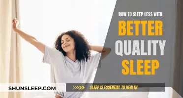 Enhance Sleep Quality, Reduce Sleep Quantity