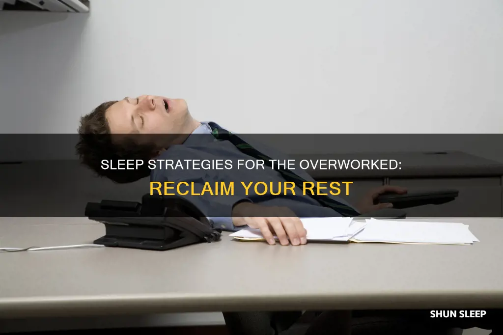 how to sleep more if working a loy