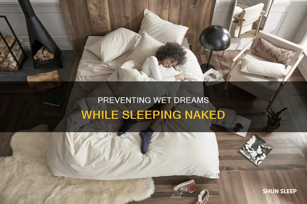 how to sleep naked without having a wet dream