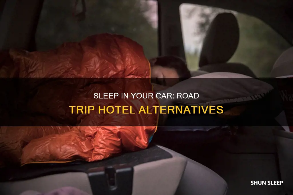 how to sleep roadtrip in car without hotel