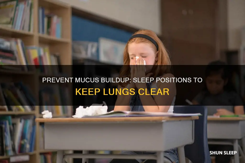 how to sleep so mucus doesnt get in my lungs