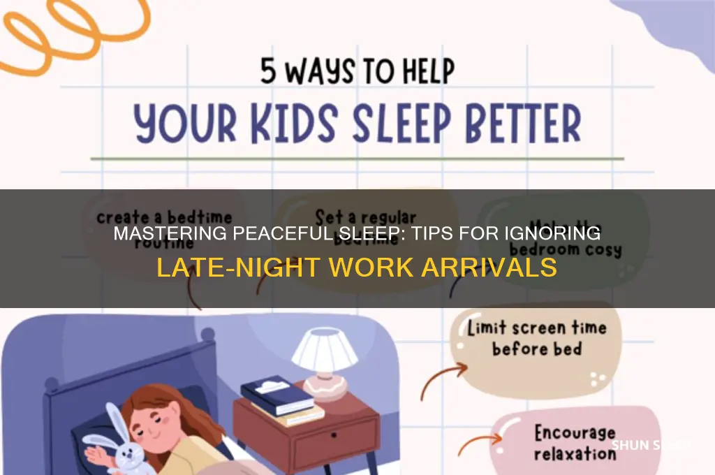 how to sleep through someone getting home from work