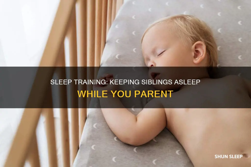 how to sleep train without waking siblings