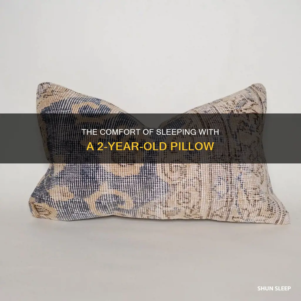 how to sleep with 2 year old pillows