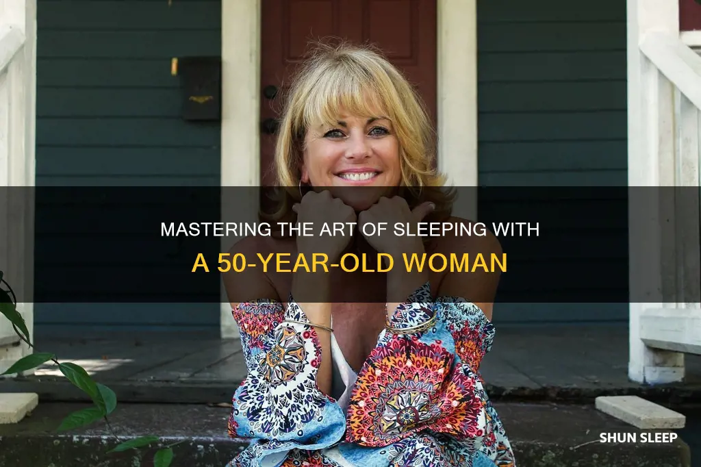 how to sleep with a 50 year old woman