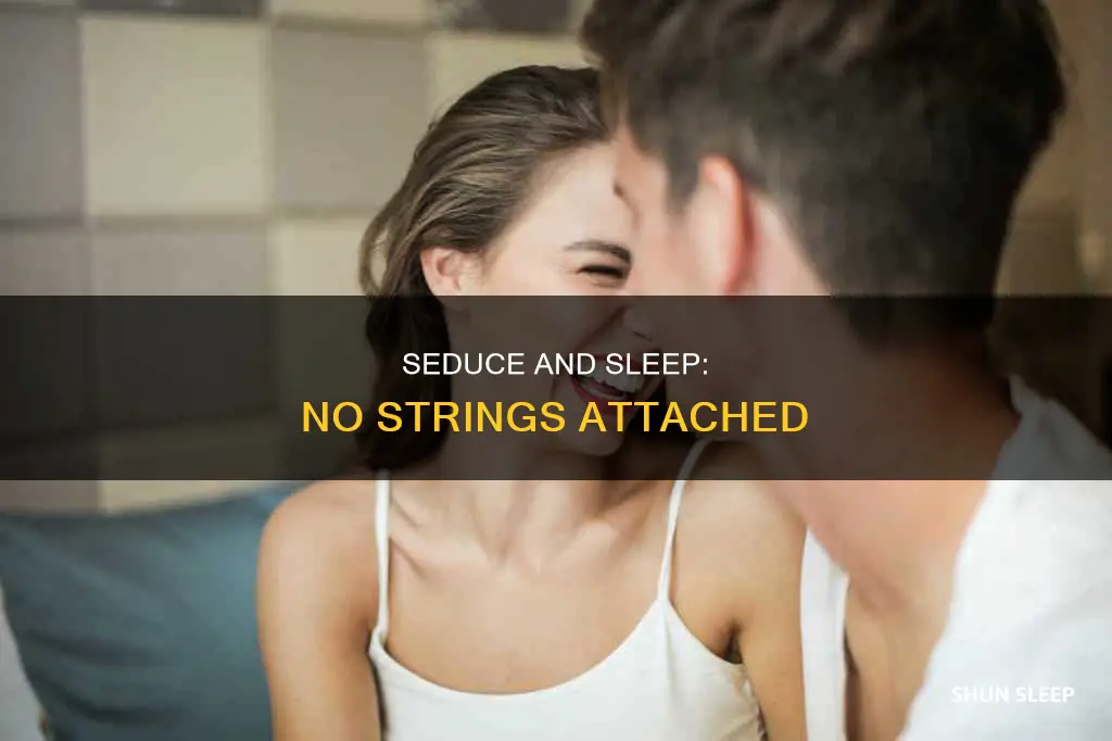 how to sleep with a girl without dating
