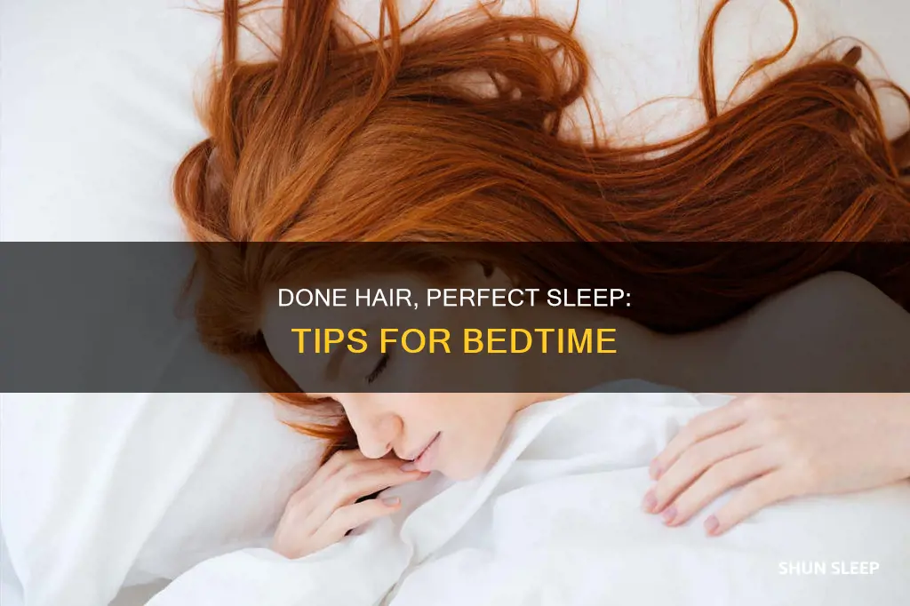 how to sleep with done hair