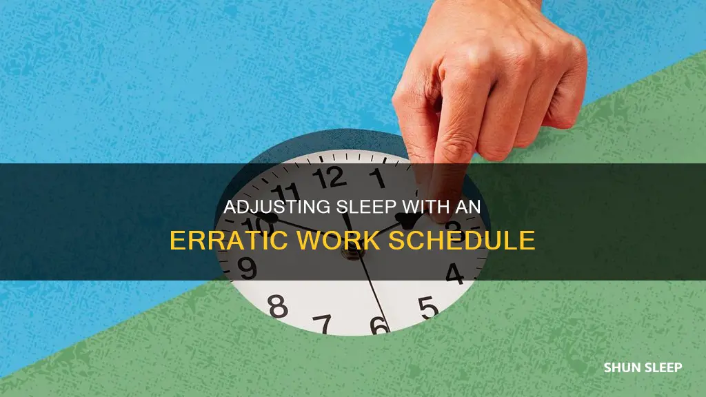 how to sleep with eratic work scedule