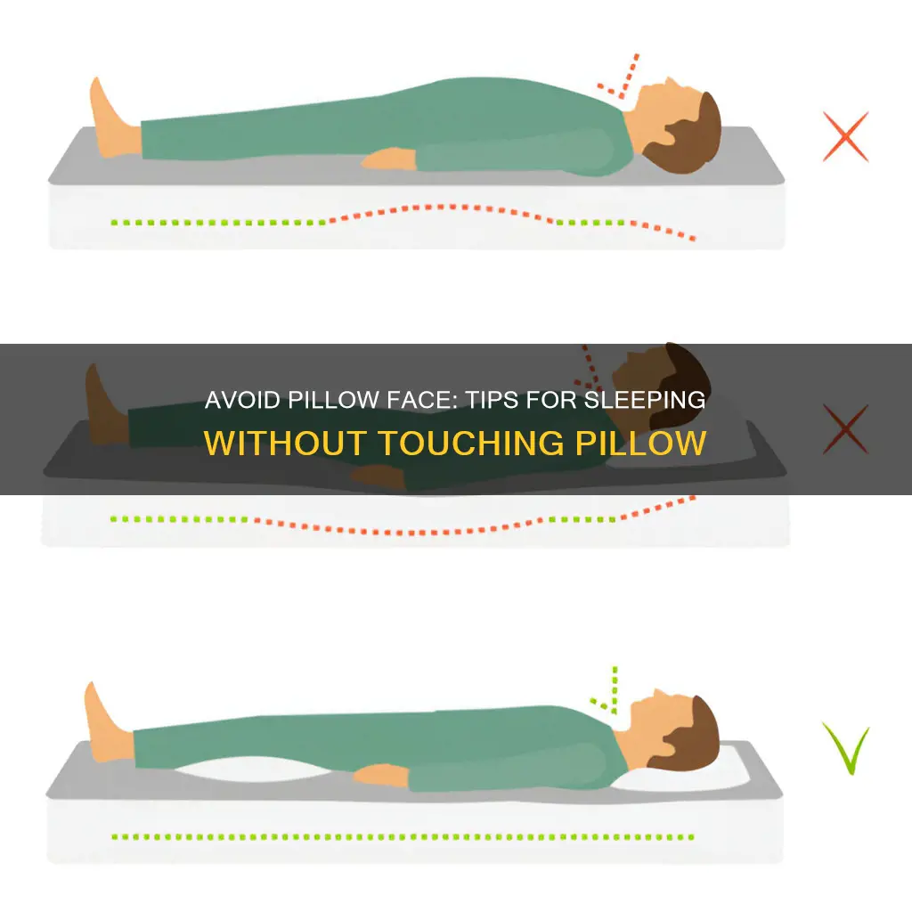 how to sleep without face touching pillow
