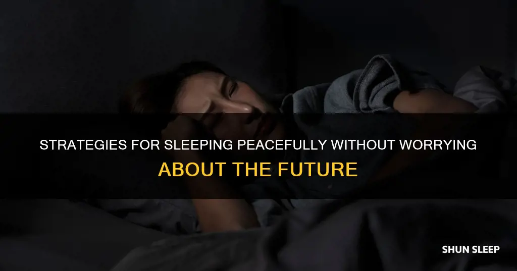 how to sleep without fearing for the future