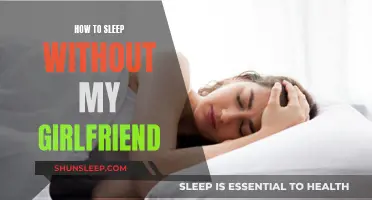 Coping with Sleep When Your Girlfriend is Away