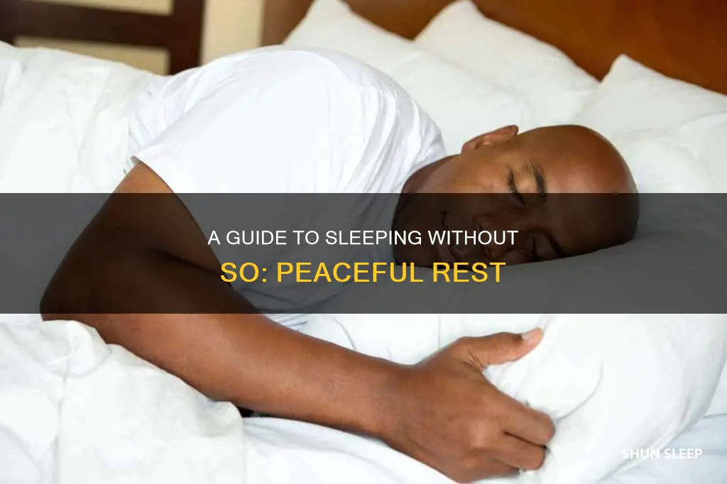how to sleep without so
