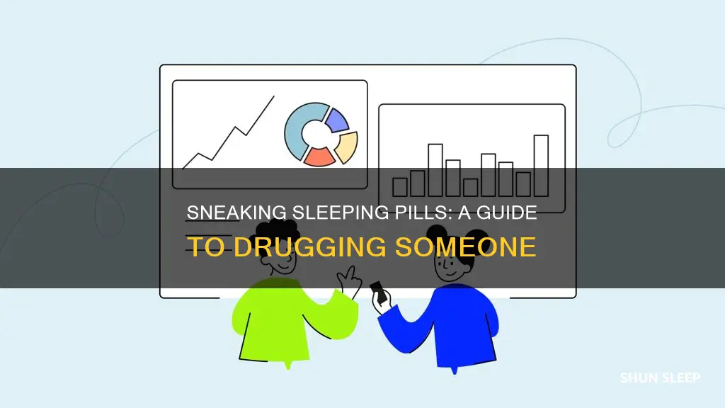 how to slip someone sleeping pills