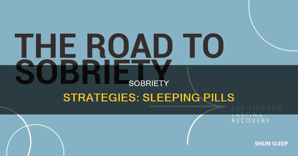 how to sober up from sleeping pills