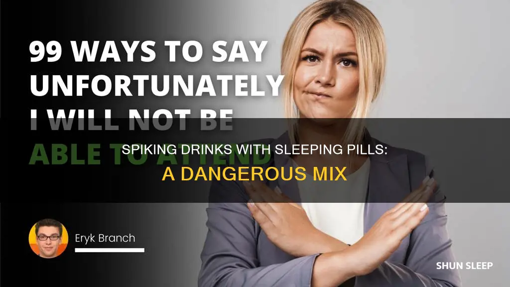 how to spike a drink with sleeping pills