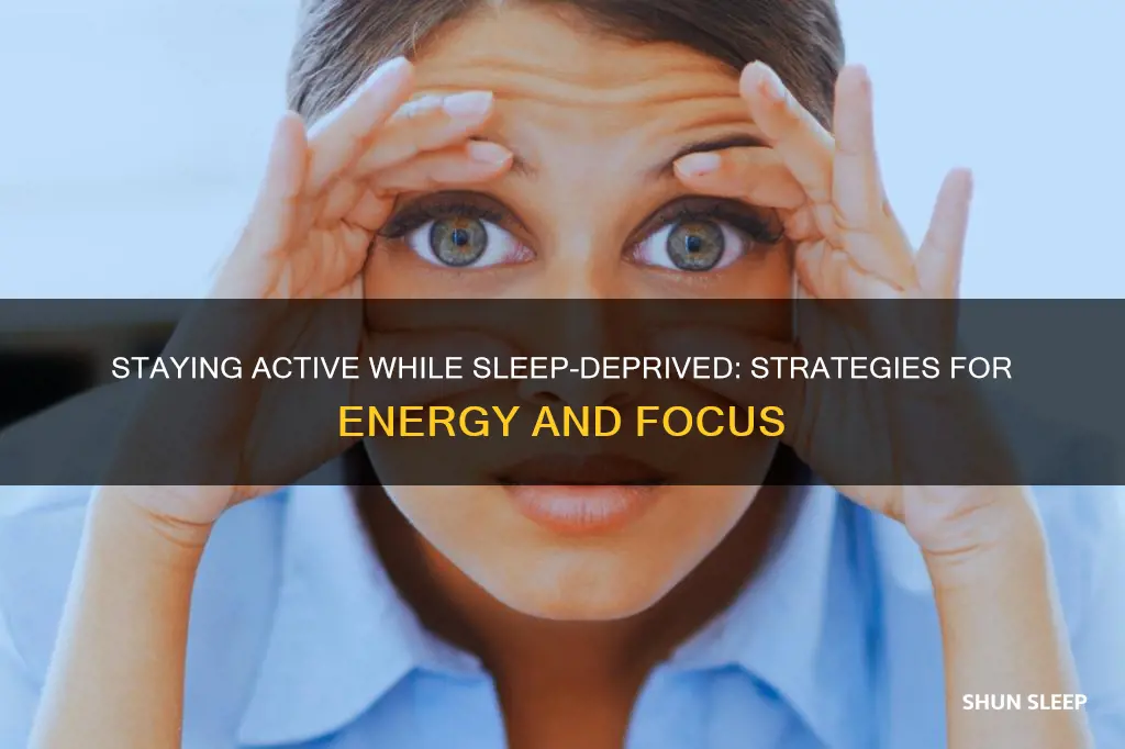 how to stay active without sleep