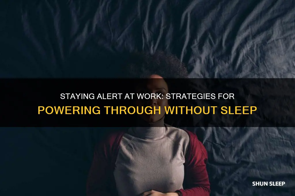 how to stay alert at work without sleep
