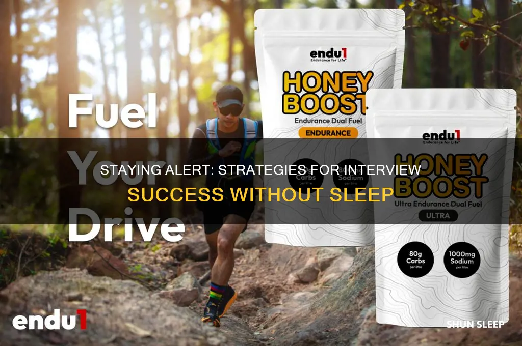 how to stay awake for an interview without sleep