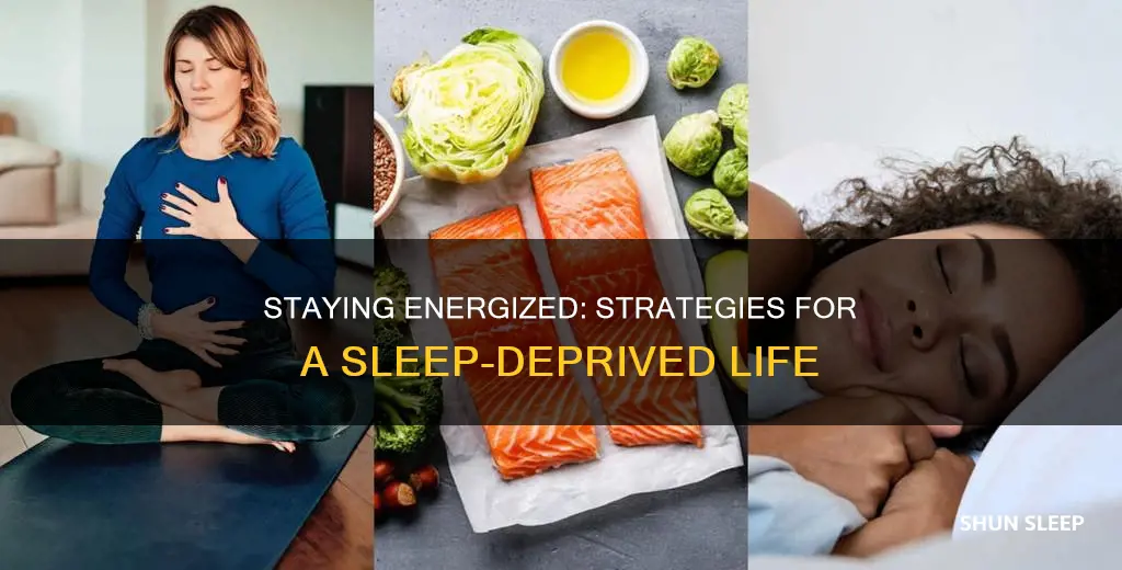 how to stay energetic without sleep