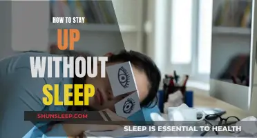 Staying Awake: Strategies to Stay Up Without Sleep