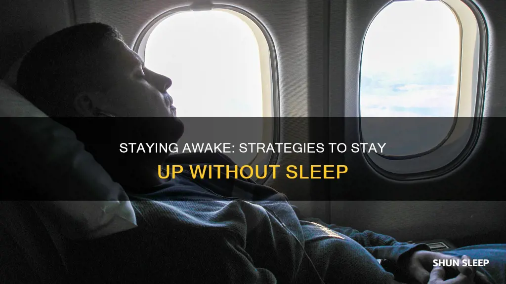 how to stay up without sleep