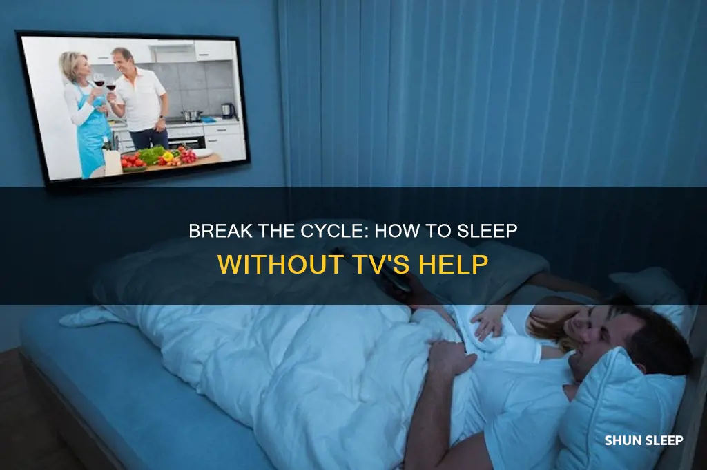 how to stop relying on tv to help me sleep