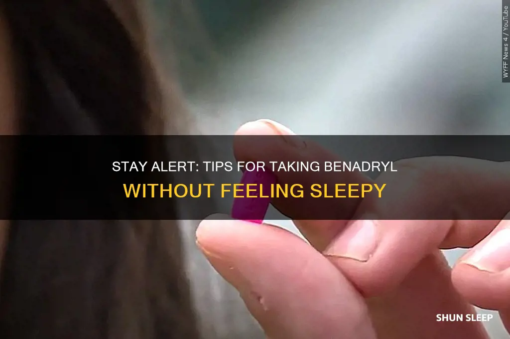 how to take benadryl without getting sleep