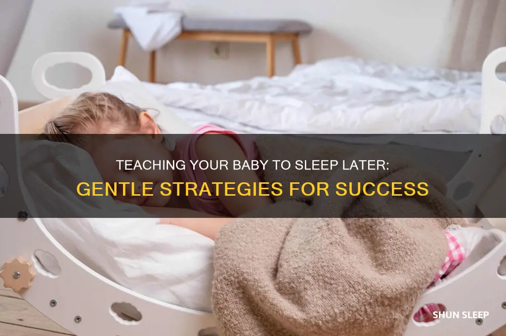 how to teach baby to sleep later