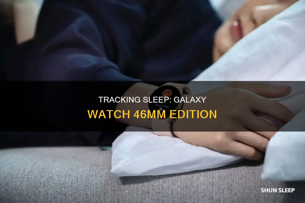 how to track sleep on galaxy 46mm watch