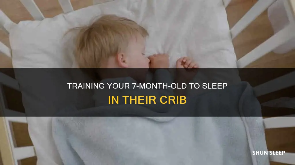 how to train 7 month old to sleep in crib