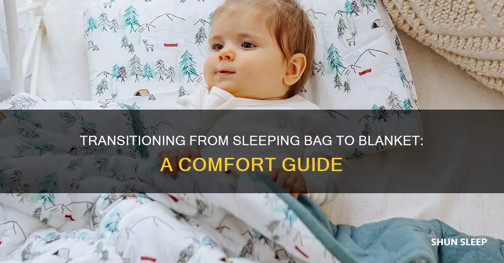 how to transition from sleeping bag to blanket