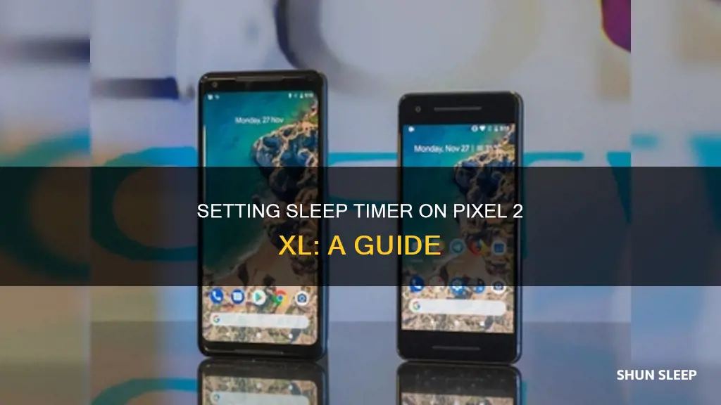 how to use a sleep timer on pixel 2 xl