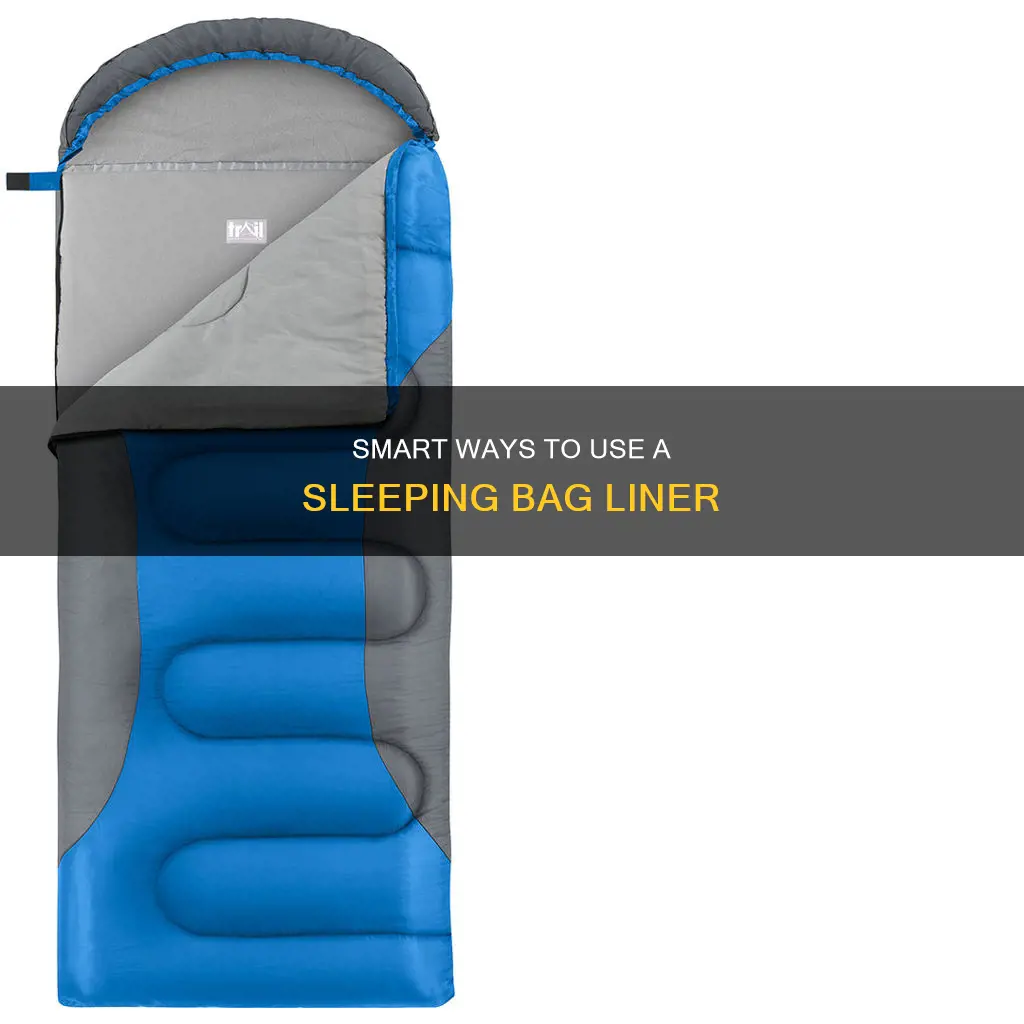 how to use a sleeping bag liner