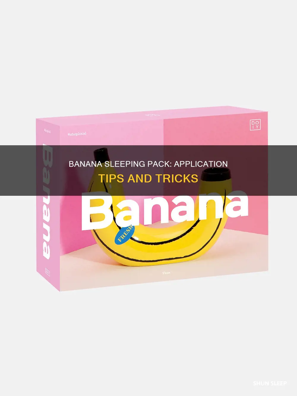 how to use banana sleeping pack