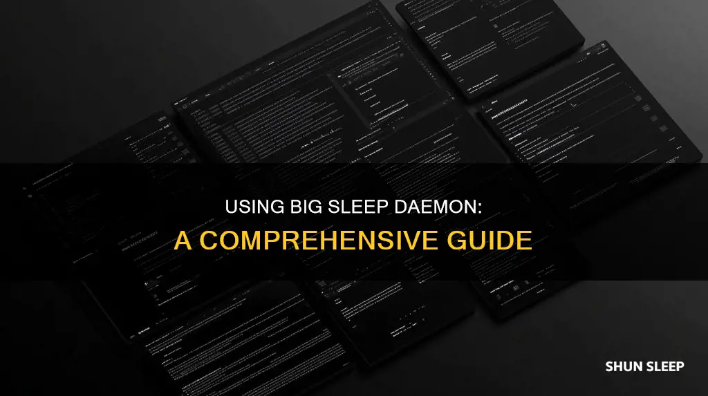 how to use big sleep daemon