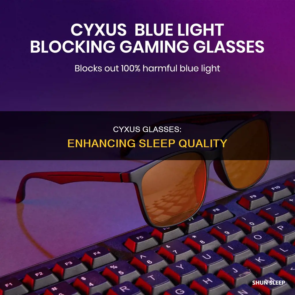 how to use cyxus glasses for better sleep