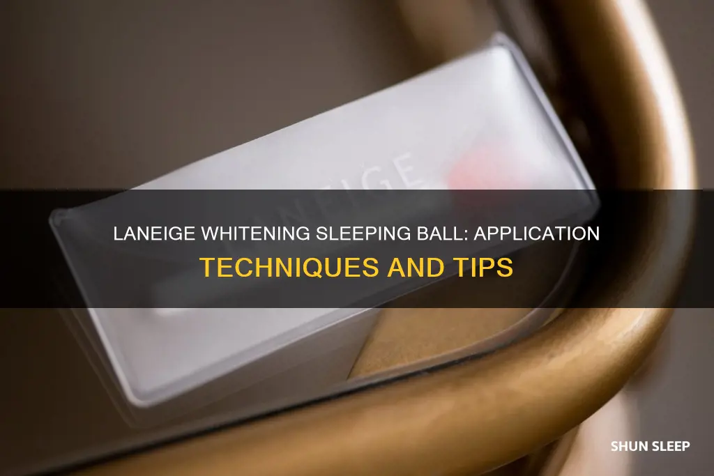 how to use laneige whitening sleeping ball