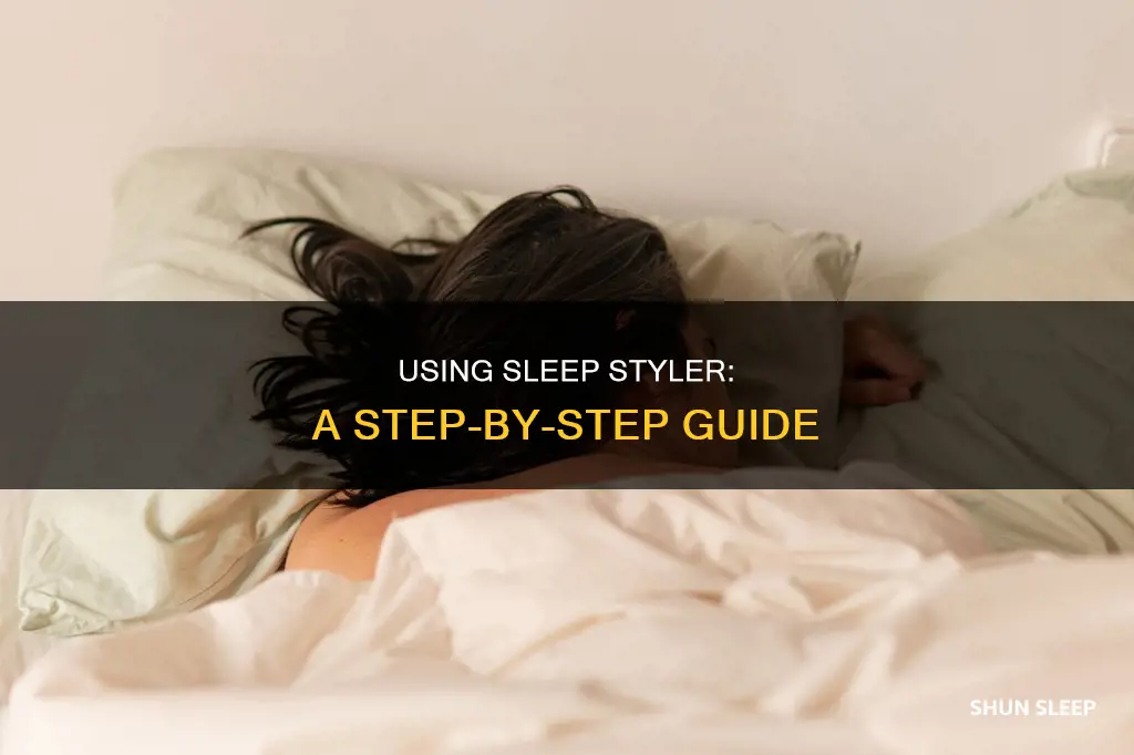 how to use my sleep styler