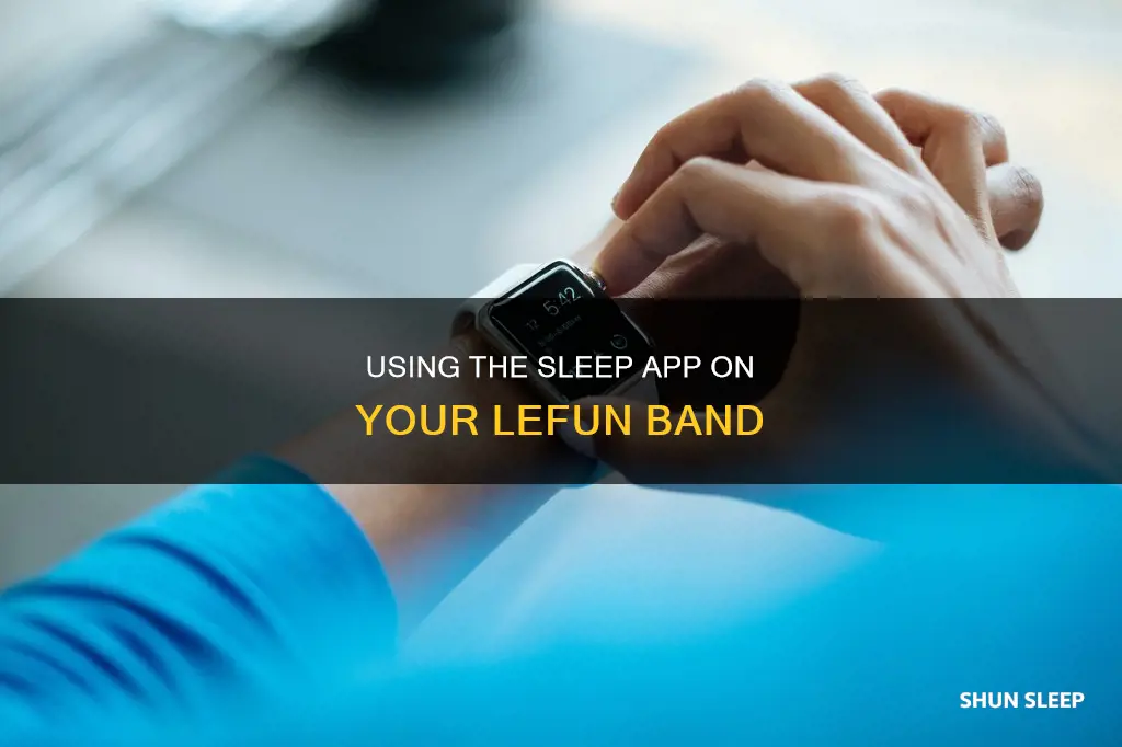how to use sleep app on lefun band