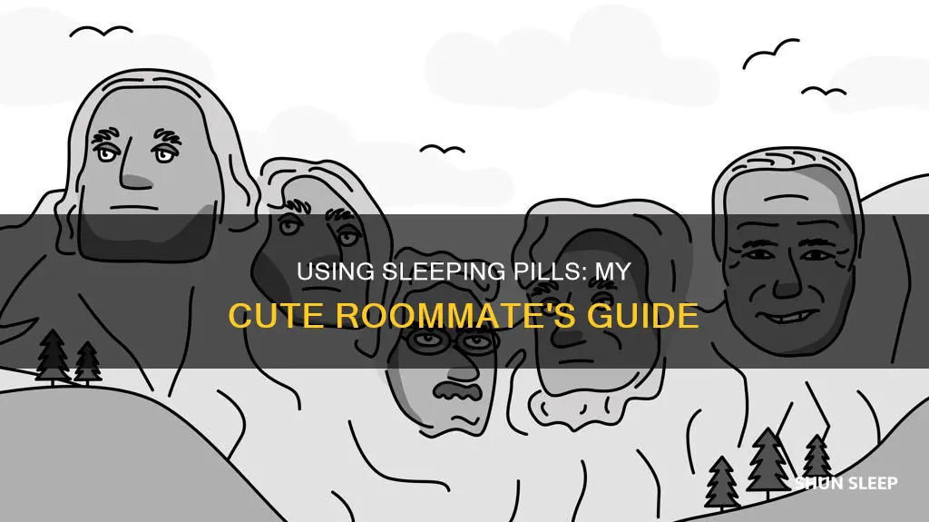 how to use sleeping pills in my cute roommate
