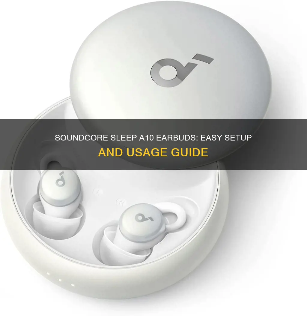 how to use soundcore sleep a10 earbuds