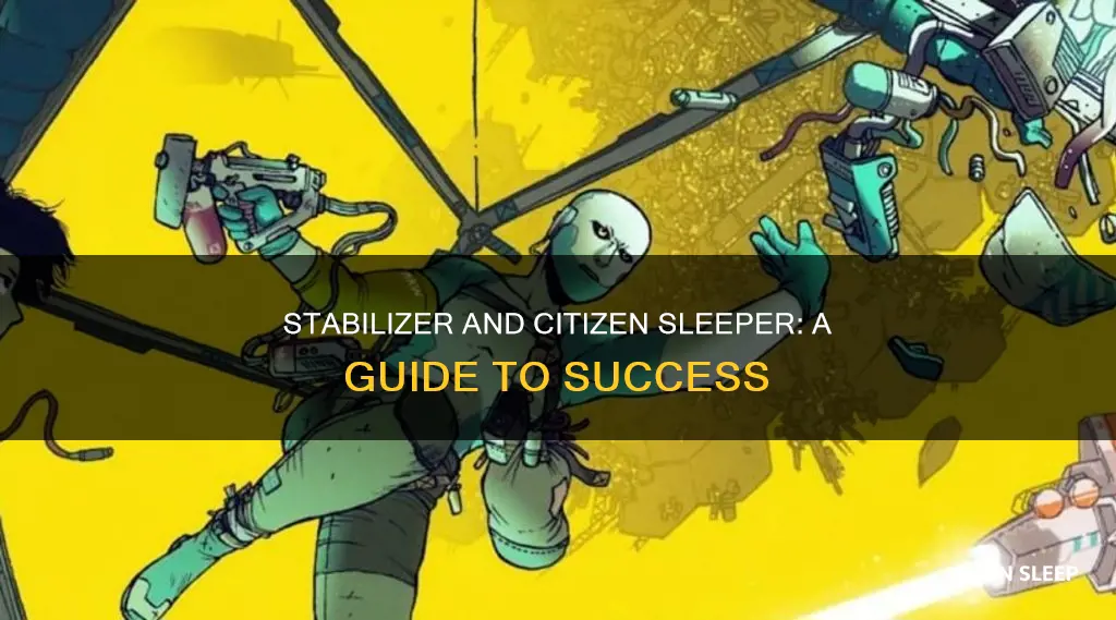 how to use stabilizer citizen sleeper