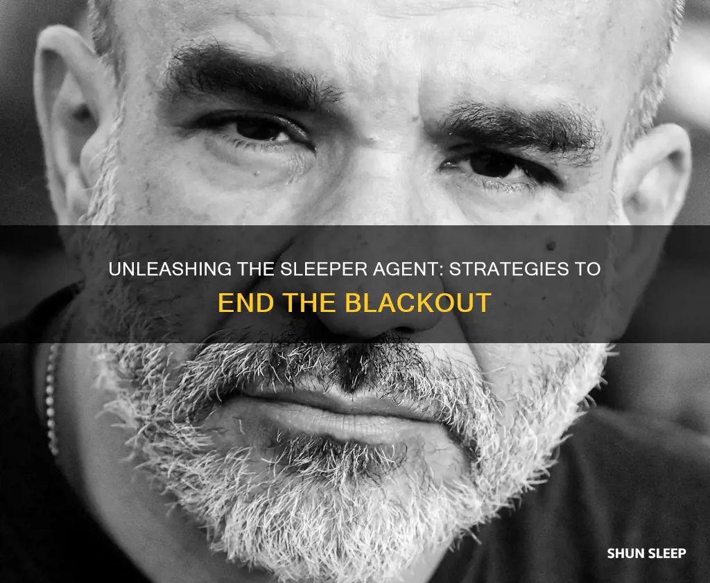 how to wake a sleeper agent blackout