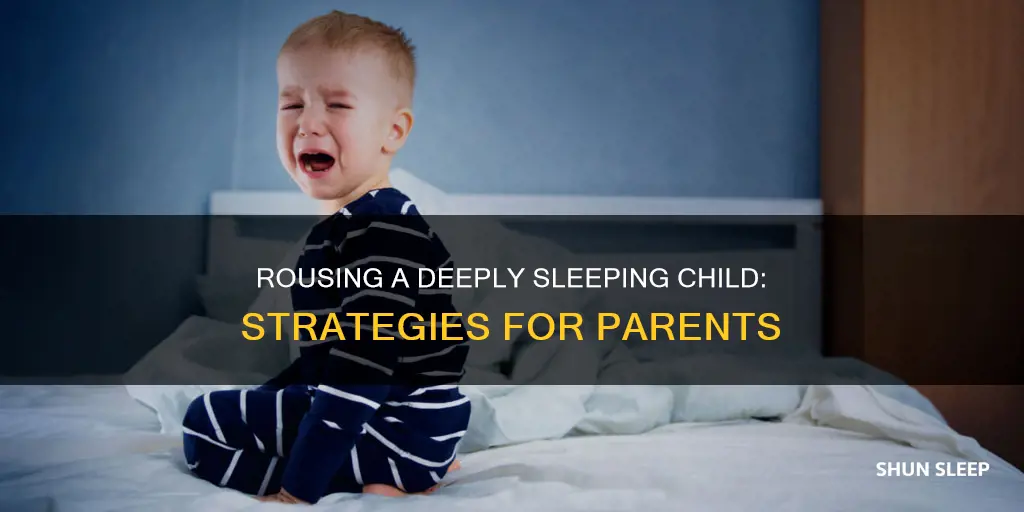 how to wake a soundly sleeping child