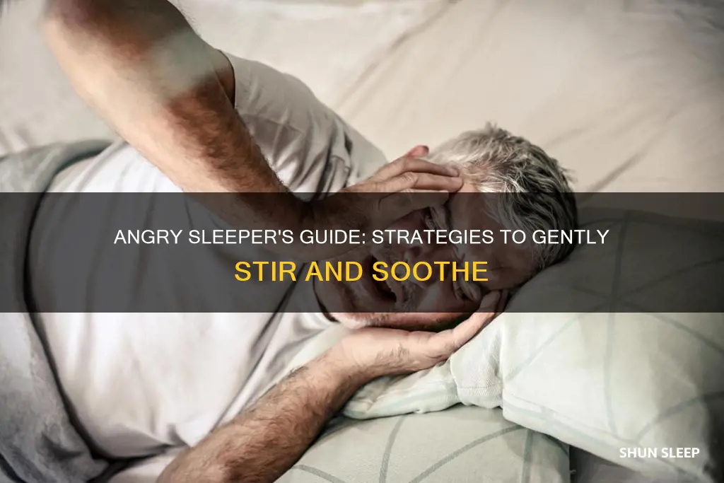 how to wake an angry sleeper