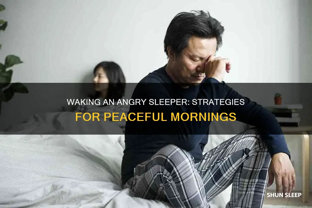 how to wake an angry sleeper