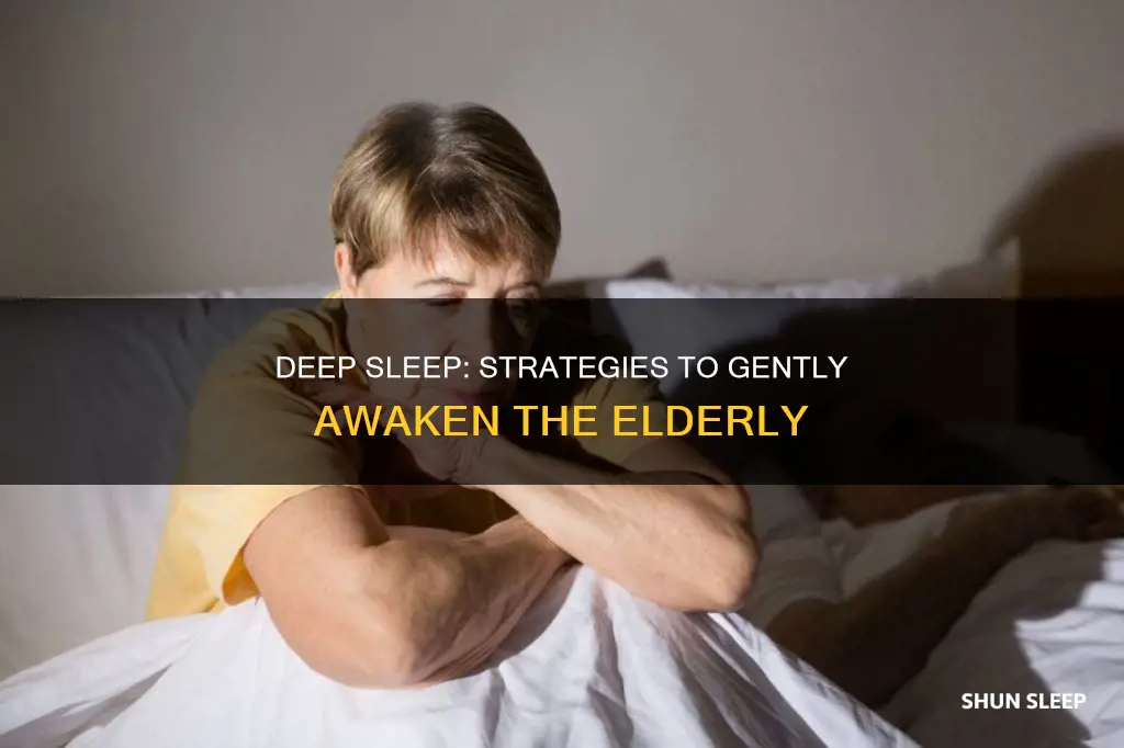 how to wake elderly up from deep sleep