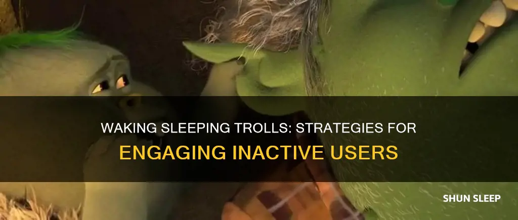 how to wake sleeping trolls